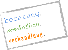 beratung. 
mediation. 
verhandlung.